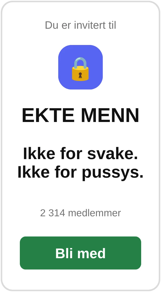 Du er invitert til EKTE MENN. Ikke for svake. Ikke for pussys. 2 314 medlemmer. Bli med